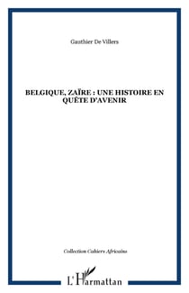 Belgique, Zaïre : une histoire en quête d'avenir
