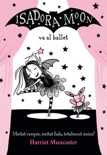 La Isadora Moon 4 - La Isadora Moon va al ballet - Un llibre màgic amb purpurina a la coberta!