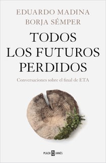 Todos los futuros perdidos - Conversaciones sobre el final de ETA