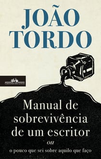 Manual de sobrevivência de um escritor - ou o pouco que sei sobre aquilo que faço