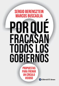 ¿Por qué fracasan todos los gobiernos? - Propuestas para frenar un círculo vicioso