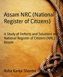 Assam NRC (National Register of Citizens) - A Study of Defects and Solutions on National Register of Citizens (NRC) of Assam
