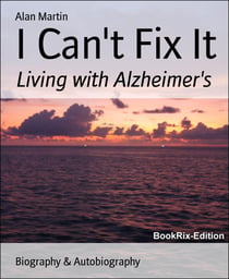 I Can't Fix It - Living with Alzheimer's