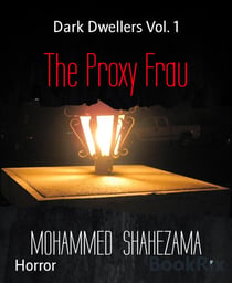 The Proxy Frau - Dark Dwellers Vol. 1