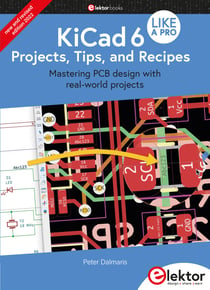 KiCad 6 Like A Pro – Projects, Tips and Recipes - Mastering PCB design with real-world projects