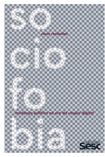 Sociofobia - Mudança política na era da utopia digital