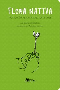 Flora nativa - Propagación de plantas del sur de Chile
