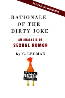 Rationale of the Dirty Joke - An Analysis of Sexual Humor