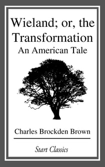 Wieland; or, the Transformation - An American Tale