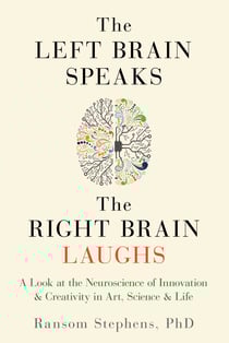 The Left Brain Speaks, the Right Brain Laughs