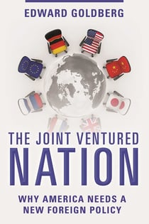 The Joint Ventured Nation - Why America Needs a New Foreign Policy