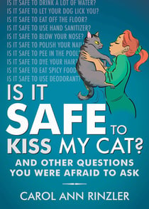 Is It Safe to Kiss My Cat? - And Other Questions You Were Afraid to Ask