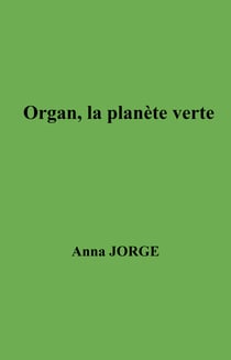 Organ, la planète verte