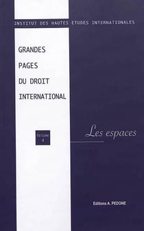 Grandes pages du droit international Tome 4 : Grandes pages du droit international n° 4. Les espaces