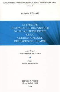 Publications de la Fondation Marangopoulos pour les Droits de l'Homme Tome 21 : Le principe de séparation des pouvoirs dans la jurisprudence de la Cour européenne des droits de l'homme