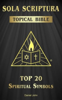 Sola Scriptura Topical Bible: Top 20 Spiritual Symbols