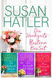 Die Hochzeits-Flüsterin BoxSet (Bände 1-3) - SUSAN HATLERS Sonderausgaben, #6
