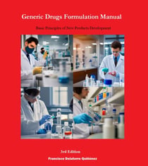 Generic Drugs Formulation Manual: Basic Principles of New Products Development (3rd Edition) - Generic Drugs Formulation Manuals, #3