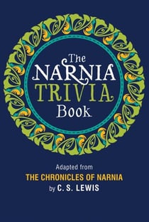 The Narnia Trivia Book - The Classic Fantasy Adventure Series (Official Edition)