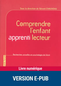 Comprendre l'enfant apprenti lecteur - Recherches actuelles en psychologie de l'écrit