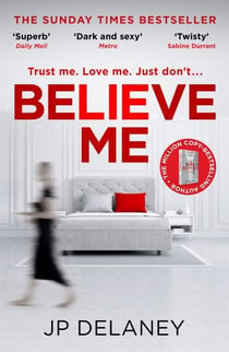 Believe Me - The twisty and addictive thriller from bestselling author of The Girl Before