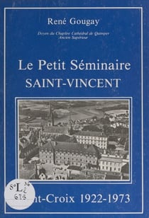 Le petit séminaire Saint-Vincent - Pont-Croix, 1922-1973