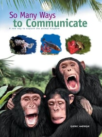 So Many Ways to Communicate - A new way to explore the animal kingdom