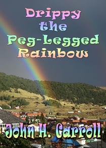 Drippy the Peg Legged Rainbow - Stories for Demented Children, #3