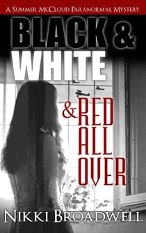 Black and White and Red all Over - Summer McCloud paranormal mystery, #3