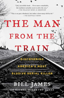The Man from the Train - The Solving of a Century-Old Serial Killer Mystery