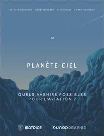 Planète Ciel - Quels avenirs possibles pour l'aviation ?
