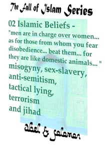 Islamic Beliefs "Men Are In Charge Over Women.. as for Those From Whom You Fear Disobedience.. Beat Them.. For They Are Like Domestic Animals.. " Misogyny, Sex-slavery, Anti-Semitism, Terrorism Jihad - The Fall of Islam, #2