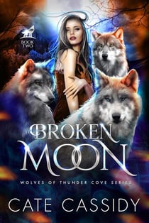 Broken Moon - The Wolves of Thunder Cove, #2