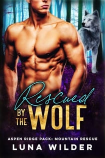 Rescued by the Wolf - Aspen Ridge Pack: Mountain Rescue, #5