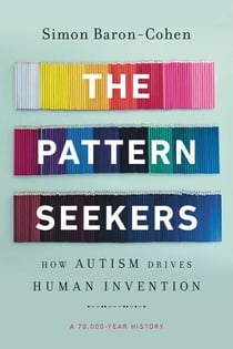 The Pattern Seekers - How Autism Drives Human Invention