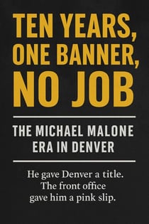 Ten Years, One Banner, No Job: The Michael Malone Era in Denver