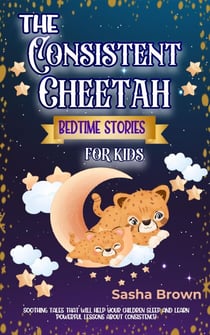 The Consitent Cheetah Bedtime Stories for Kids - Animal Stories: Value collection