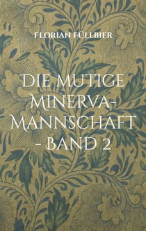 Die mutige Minerva-Mannschaft - Band 2 - Von den Monstern in, über, unter und neben uns