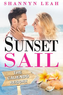 Sunset Sail - The Caliendo Resort: : A Small-Town Beach Romance, #3