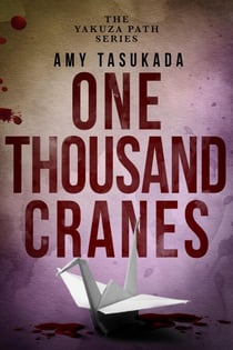 The Yakuza Path: One Thousand Cranes - The Yakuza Path, #3