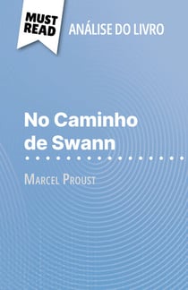 No Caminho de Swann de Marcel Proust (Análise do livro) - Análise completa e resumo pormenorizado do trabalho