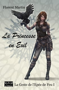 La Princesse en Exil - La Geste de l'Epée de Feu I
