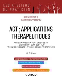 ACT : applications thérapeutiques - 3e éd. - Anxiété, phobies, TCA, image de soi, dépression, burn-out, TOC, thérapies de couple...