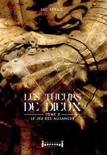 Les tueurs de Dieux - Tome 2 - Le jeu des alliances