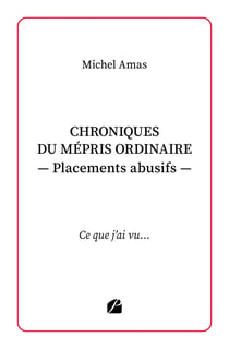 Chroniques du mépris ordinaire - Placements abusifs - Ce que j'ai vu...