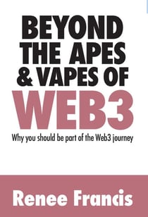 Beyond the Apes & Vapes of Web3 : Why You Should Be Part of the Web3 Journey