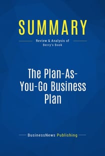 Summary: The Plan-As-You-Go Business Plan - Review and Analysis of Berry's Book