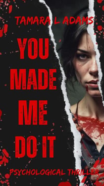 You Made Me Do It: Psychological Thriller - You Made Me Do It, #1