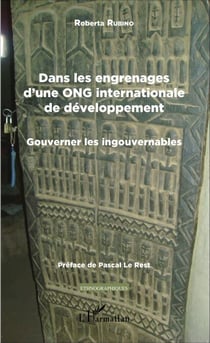 Dans les engrenages d'une ONG internationale de développement - Gouverner les ingouvernables