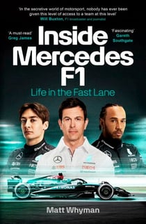 Inside Mercedes F1 - The exclusive, must-read story of one of the most successful Formula 1 Teams